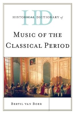 Historical Dictionary of Music of the Classical Period - Bertil van Boer - cover