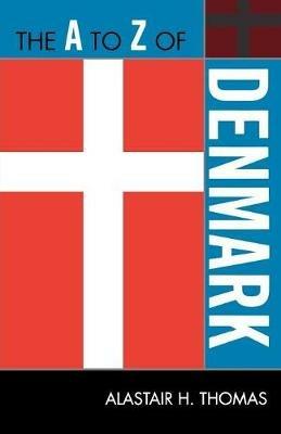 The A to Z of Denmark - Alastair H. Thomas - cover