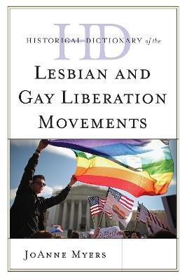 Historical Dictionary of the Lesbian and Gay Liberation Movements - JoAnne Myers - cover