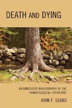 Death and Dying: An Annotated Bibliography of the Thanatological Literature