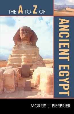 The A to Z of Ancient Egypt - Morris L. Bierbrier - cover