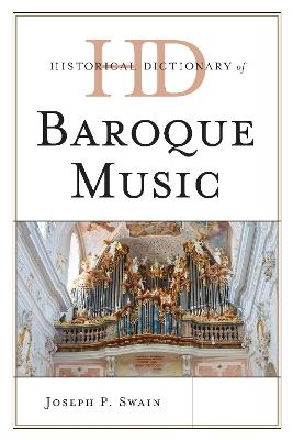 Historical Dictionary of Baroque Music - Joseph P. Swain - cover