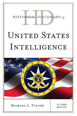 Historical Dictionary of United States Intelligence - Michael A. Turner - cover