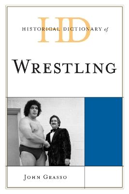Historical Dictionary of Wrestling - John Grasso - cover
