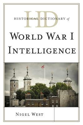 Historical Dictionary of World War I Intelligence - Nigel West - cover