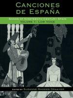 Canciones de España: Songs of Nineteenth-Century Spain: Low Voice
