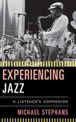Experiencing Jazz: A Listener's Companion - Michael Stephans - cover
