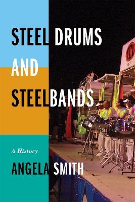 Steel Drums and Steelbands: A History - Angela Smith - cover