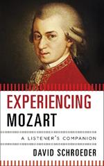 Experiencing Mozart: A Listener's Companion