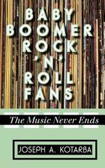 Baby Boomer Rock 'n' Roll Fans: The Music Never Ends