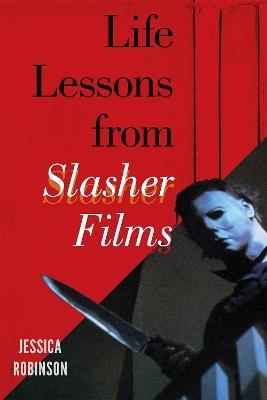 Life Lessons from Slasher Films - Jessica Robinson - cover