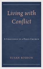 Living with Conflict: A Challenge to a Peace Church