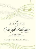 The Essentials of Beautiful Singing: A Three-Step Kinesthetic Approach