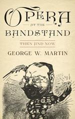 Opera at the Bandstand: Then and Now