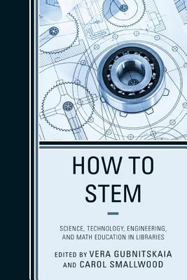 How to STEM: Science, Technology, Engineering, and Math Education in Libraries - cover