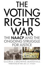 The Voting Rights War: The NAACP and the Ongoing Struggle for Justice