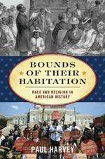 Bounds of Their Habitation: Race and Religion in American History