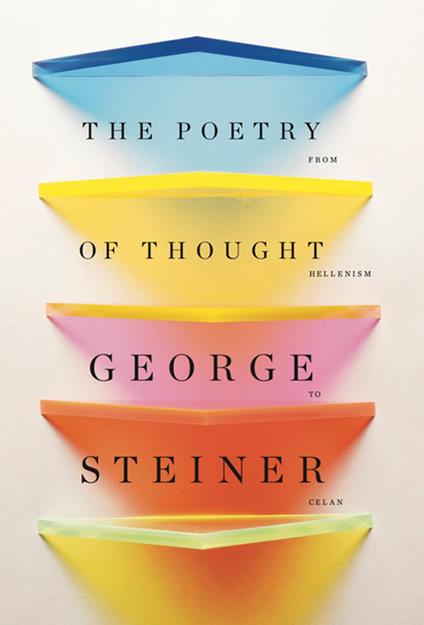 The Poetry of Thought: From Hellenism to Celan