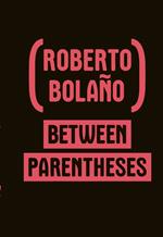 Between Parentheses: Essays, Articles and Speeches, 1998-2003