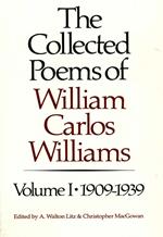 The Collected Poems of William Carlos Williams: 1909-1939 (Vol. 1)