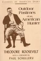 Outdoor Pastimes of an American Hunter - Theodore Roosevelt - cover