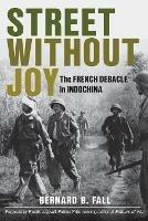 Street without Joy: The French Debacle in Indochina