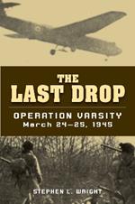 Last Drop: Operation Varsity, March 24-25, 1945