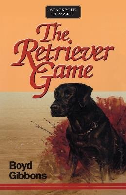 The Retriever Game - Boyd Gibbons - cover