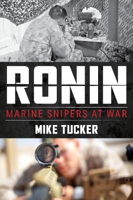 Ronin: Marine Snipers at War - Mike Tucker - cover