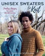 Unisex Sweaters to Knit: Timeless Designs for Sizes 32–52 Inches