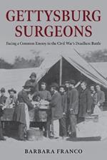 Surgeons of Gettysburg: The Fight to Save the Wounded at the Civil War's Greatest Battle