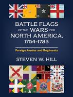Battle Flags of the Wars for North America, 1754–1783: Foreign Armies and Regiments