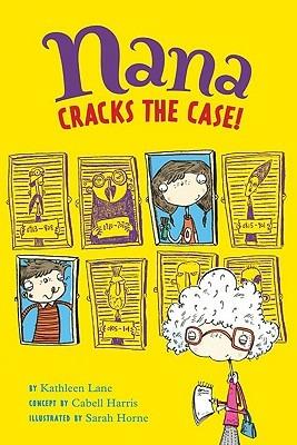Nana Cracks the Case - Kathleen Lane,Sarah Horne - cover