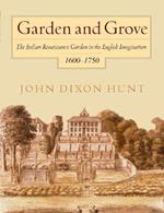 Garden and Grove: The Italian Renaissance Garden in the English Imagination, 1600-1750