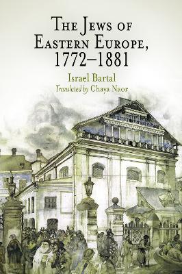 The Jews of Eastern Europe, 1772-1881 - Israel Bartal - cover