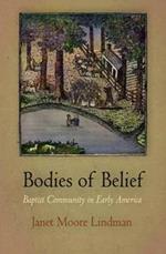 Bodies of Belief: Baptist Community in Early America