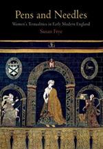 Pens and Needles: Women's Textualities in Early Modern England