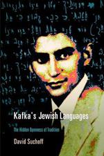 Kafka's Jewish Languages: The Hidden Openness of Tradition