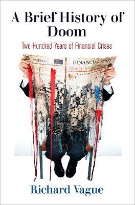 A Brief History of Doom: Two Hundred Years of Financial Crises - Richard Vague - cover