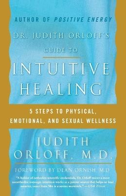 Dr. Judith Orloff's Guide to Intuitive Healing: 5 Steps to Physical, Emotional, and Sexual Wellness - Judith Orloff - cover