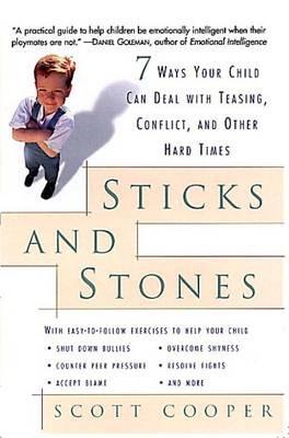 Sticks and Stones: 7 Ways Your Child Can Deal with Teasing, Conflict, and Other Hard Times - Scott Cooper - cover