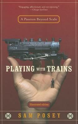Playing with Trains: A Passion Beyond Scale - Sam Posey - cover