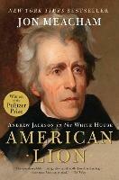 American Lion: Andrew Jackson in the White House - Jon Meacham - cover