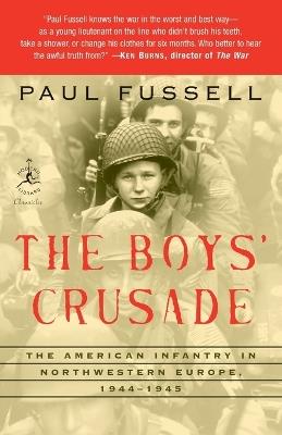 The Boys' Crusade: The American Infantry in Northwestern Europe, 1944-1945 - Paul Fussell - cover