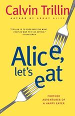 Alice, Let's Eat: Further Adventures of a Happy Eater