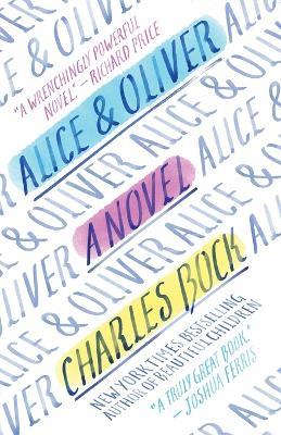 Alice & Oliver: A Novel - Charles Bock - cover