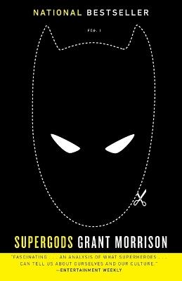 Supergods: What Masked Vigilantes, Miraculous Mutants, and a Sun God from Smallville Can Teach Us About Being Human - Grant Morrison - cover