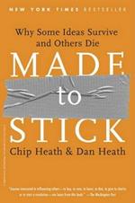 Made to Stick: Why Some Ideas Survive and Others Die