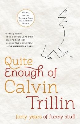 Quite Enough of Calvin Trillin: Forty Years of Funny Stuff - Calvin Trillin - cover