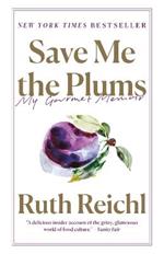 Save Me the Plums: My Gourmet Memoir